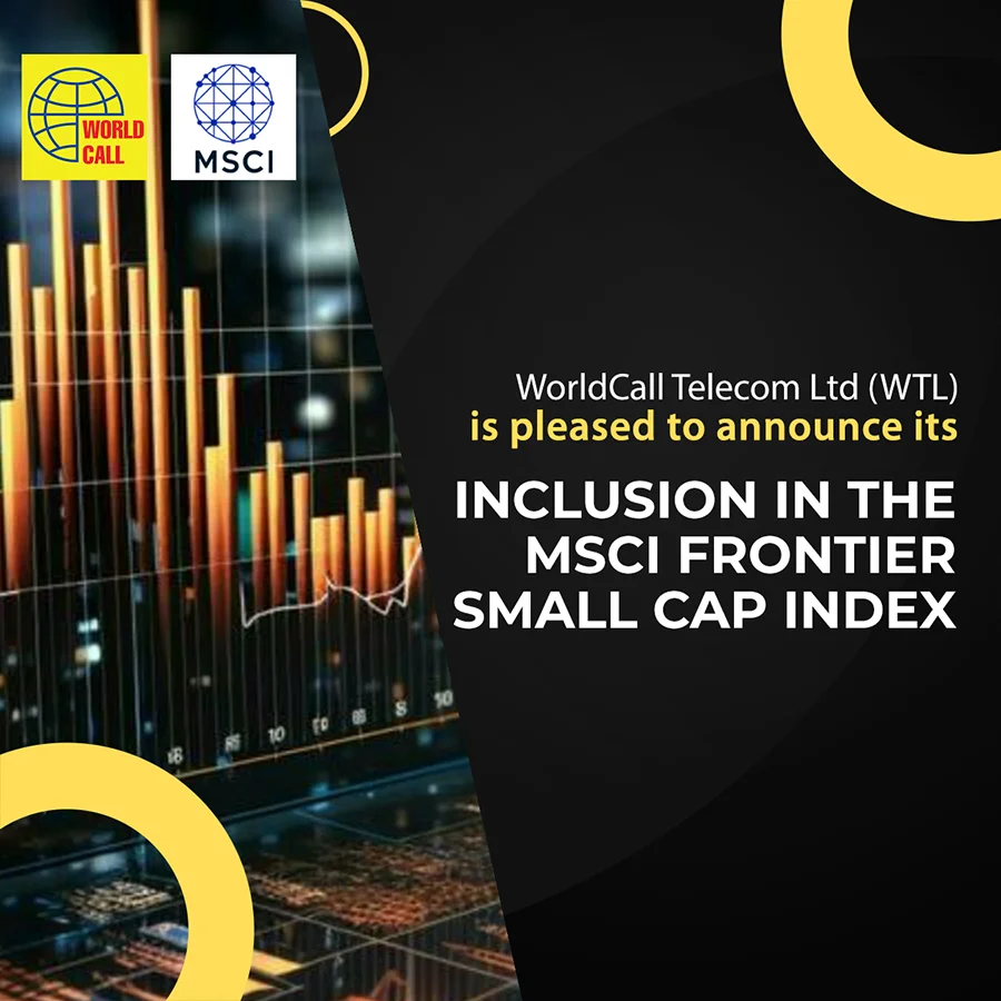 WorldCall Telecom Limited (WTL) Inclusion in MSCI Frontier Small Cap Index: Global Recognition of Immense Potential