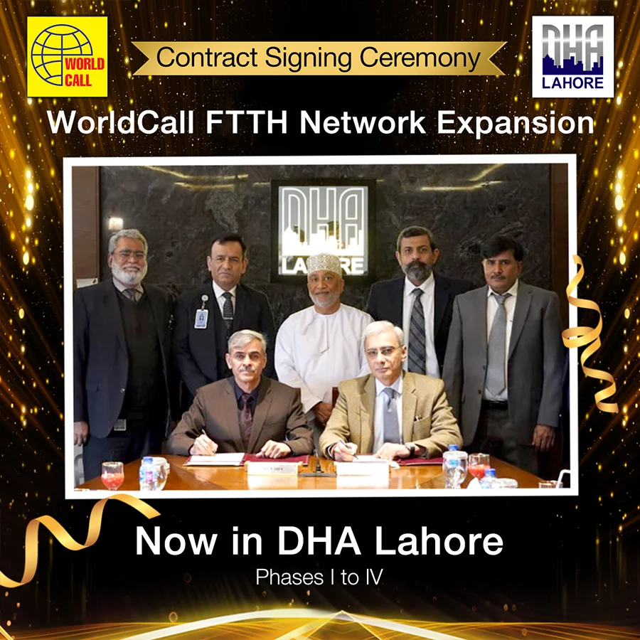 Contract Signing Ceremony: WorldCall Telecom Limited Expanding its FTTH Network, Now Available in DHA Lahore Phases I to IV