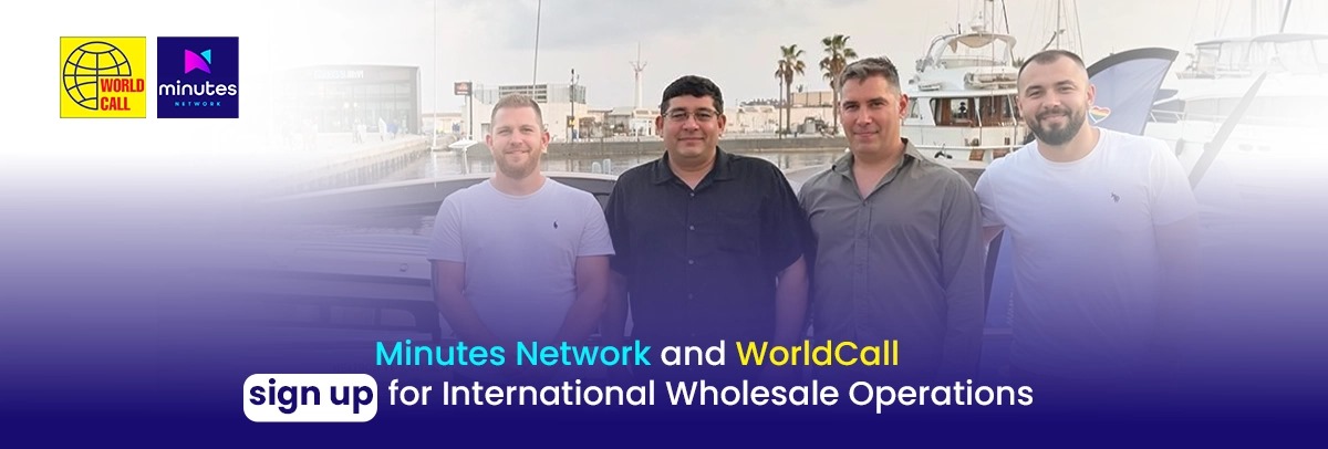 Minutes Network and WorldCall sign up for International Wholesale Operations