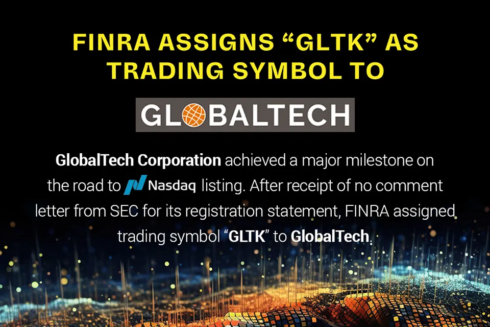 FINRA Assigns “GLTK” As Trading Symbol To GlobalTech Corporation
